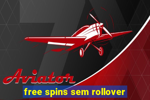 free spins sem rollover