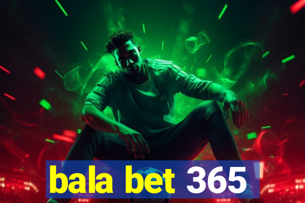 bala bet 365