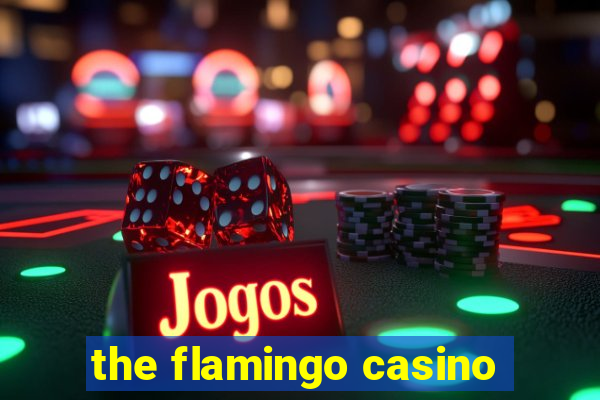 the flamingo casino