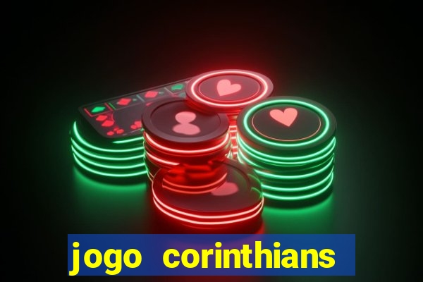 jogo corinthians onde assitir