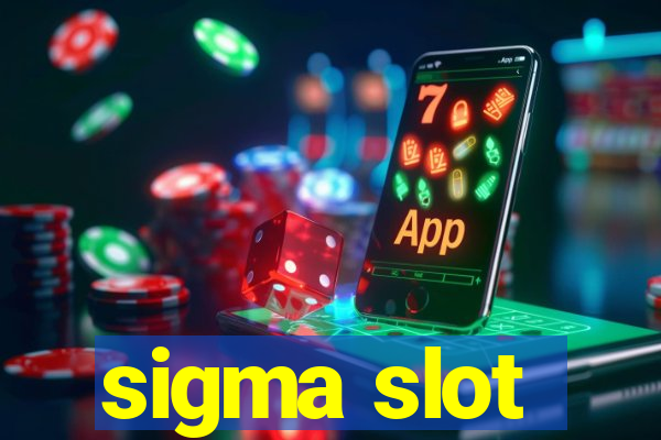 sigma slot