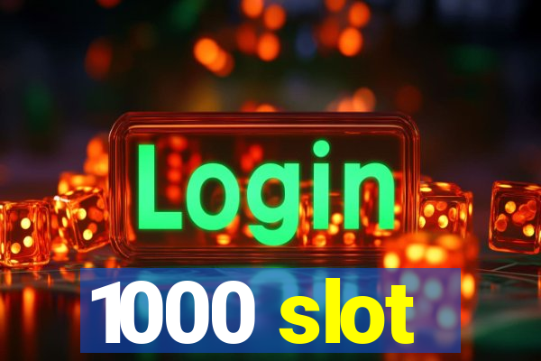 1000 slot