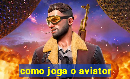 como joga o aviator