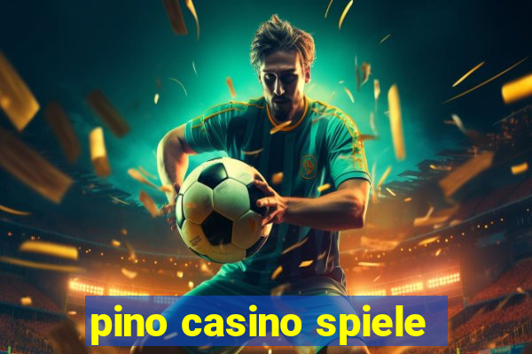 pino casino spiele