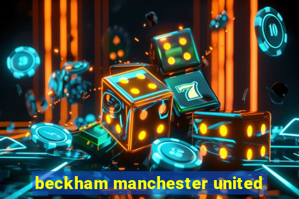 beckham manchester united