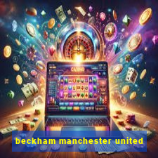 beckham manchester united