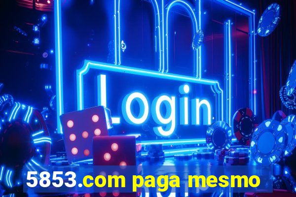 5853.com paga mesmo