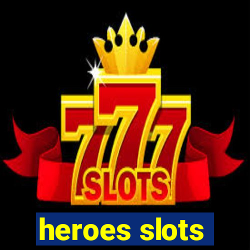 heroes slots