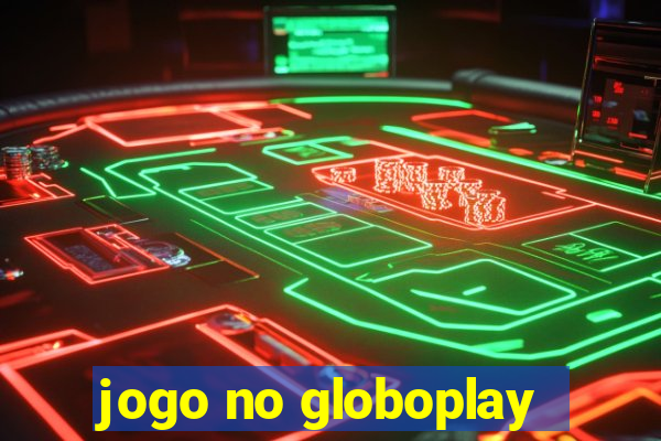 jogo no globoplay