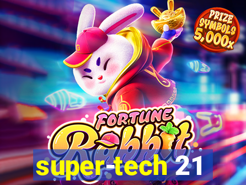 super-tech 21