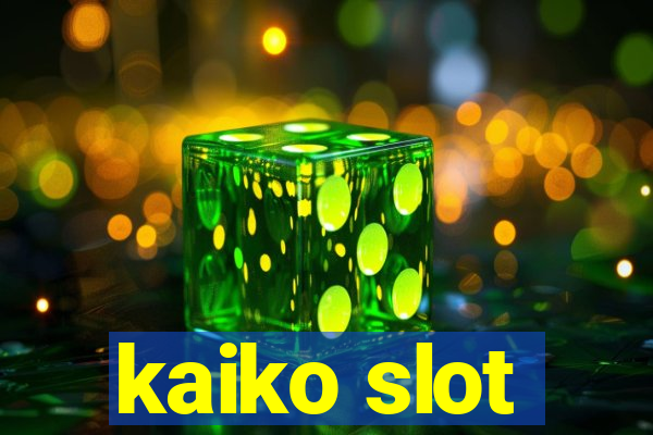 kaiko slot