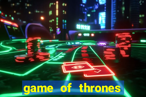 game of thrones slot game