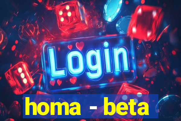 homa - beta