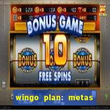 wingo plan: metas & prazos