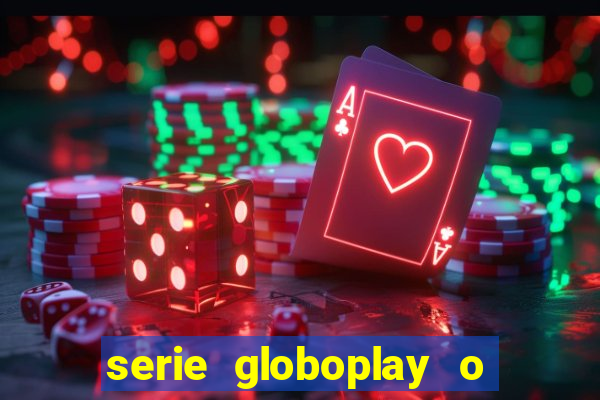 serie globoplay o jogo que mudou