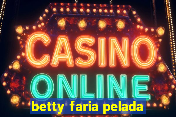 betty faria pelada