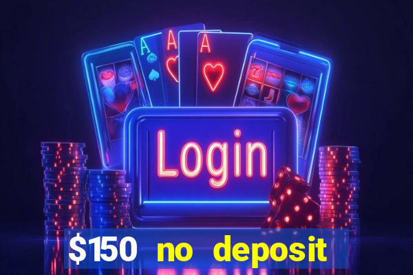 $150 no deposit bonus codes captain jack casino 2019