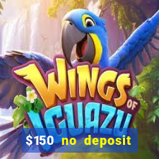 $150 no deposit bonus codes captain jack casino 2019