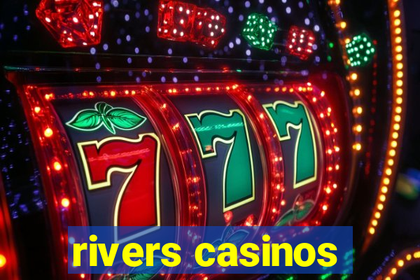 rivers casinos