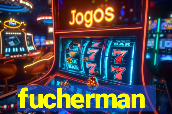 fucherman