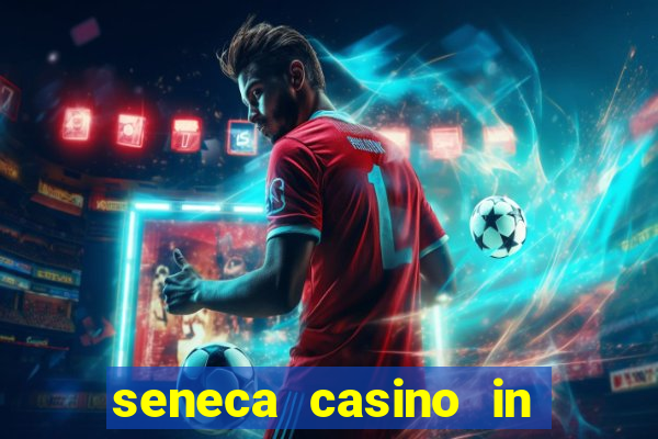 seneca casino in niagara falls new york