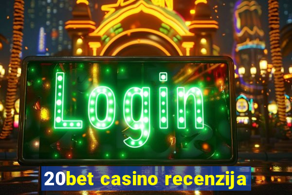 20bet casino recenzija