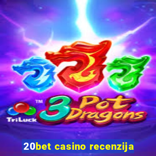 20bet casino recenzija