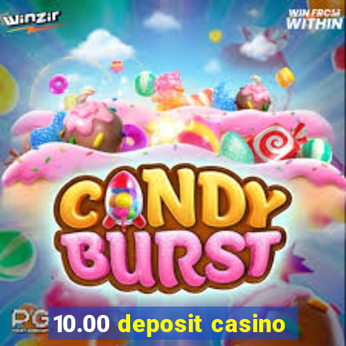 10.00 deposit casino