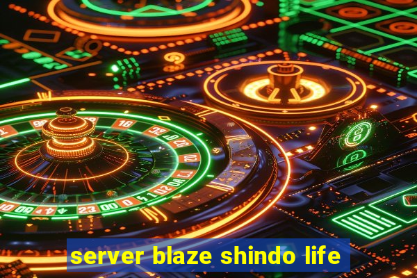 server blaze shindo life