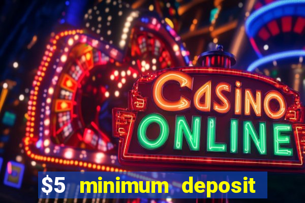 $5 minimum deposit real money casino canada