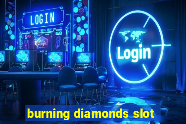 burning diamonds slot