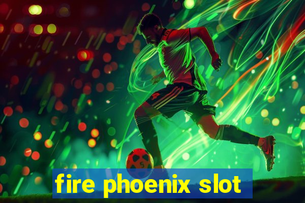 fire phoenix slot