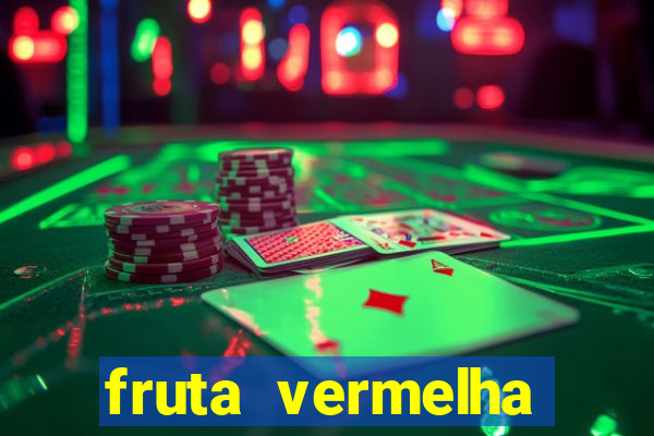 fruta vermelha pequena nome