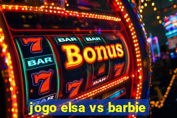 jogo elsa vs barbie