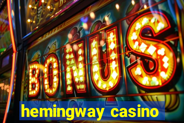 hemingway casino