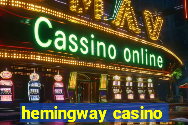 hemingway casino