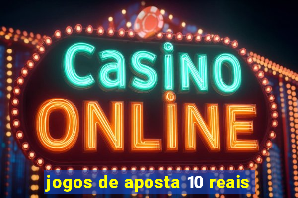 jogos de aposta 10 reais