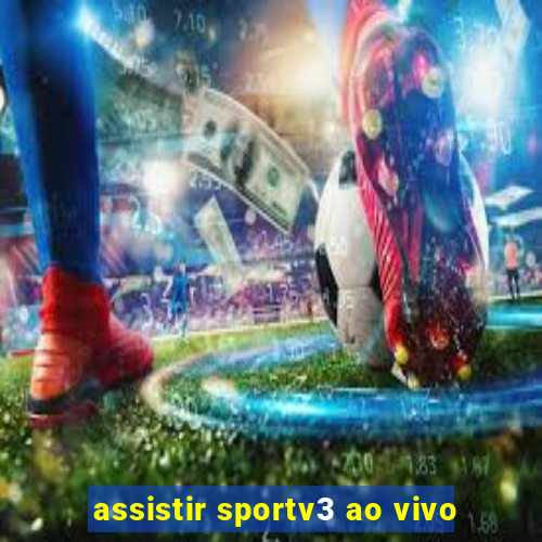 assistir sportv3 ao vivo