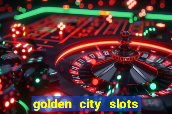 golden city slots vegas casino