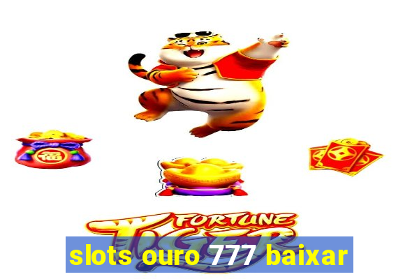 slots ouro 777 baixar