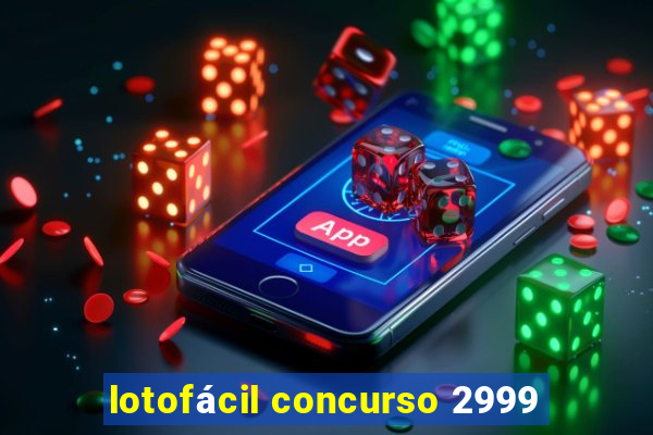 lotofácil concurso 2999