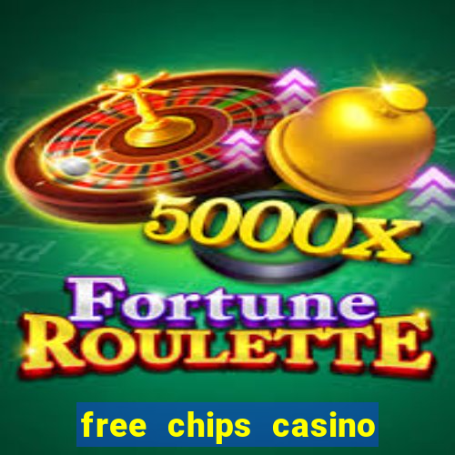 free chips casino no deposit