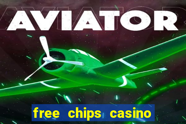 free chips casino no deposit