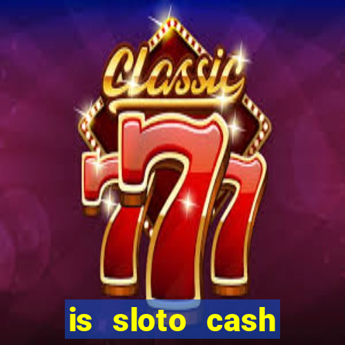 is sloto cash casino legit