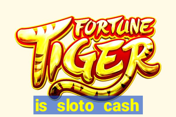 is sloto cash casino legit