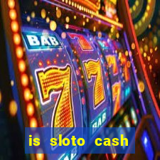 is sloto cash casino legit