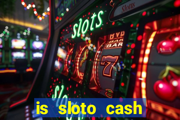 is sloto cash casino legit