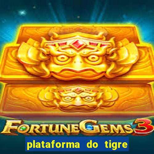 plataforma do tigre de 1 real