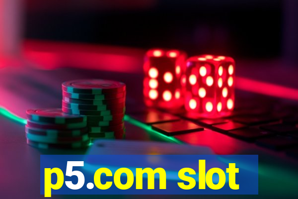 p5.com slot