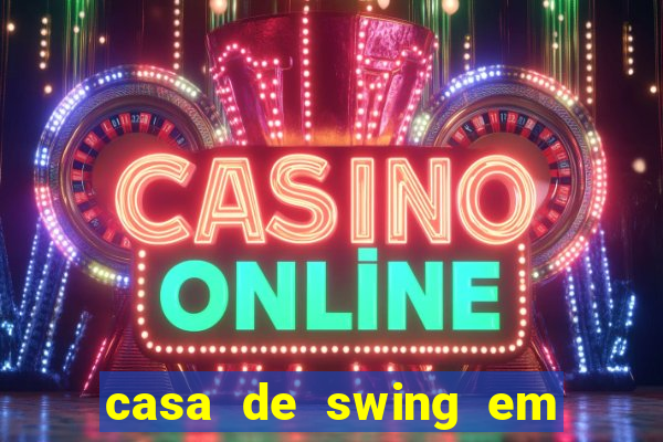 casa de swing em foz do igua鑾絬